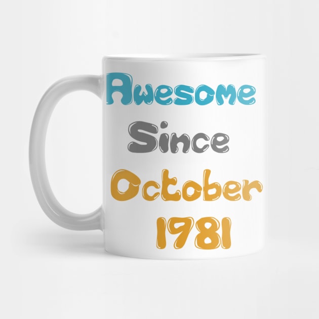 Born in 1981 Gift 40th Birthday Gift Idea 40 Years Old Awesome Since October 1981 T-Shirt by hardworking